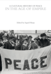 Sharp I.  A Cultural History of Peace in the Age of Empire